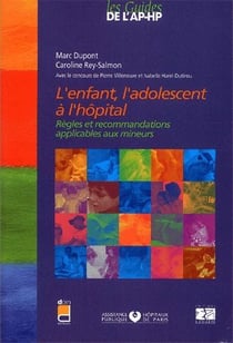 L'enfant, l'adolescent à l'hopital - règles et recommandations applicables aux mineurs