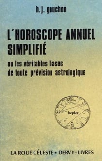 L'Horoscope annuel simplifié - ou Les Véritables bases de toute prévision astrologique