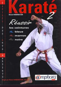 Karate t.2 reussir vos ceintures bleue, marron, noire