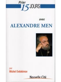 Prier 15 jours avec... : Alexandre Men