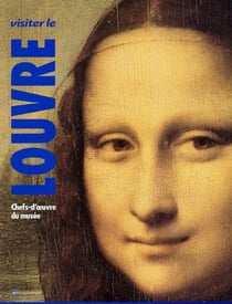 Visiter le Louvre - chefs-d'oeuvre du musée
