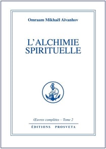 OEUVRES COMPLETES Tome 2 : l'alchimie spirituelle