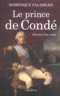Le Prince de Condé : Histoire d'un crime