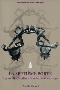 La septième porte. : Les conflits familiaux dans l'Athènes classique
