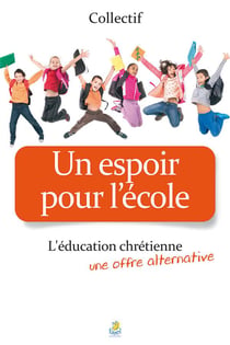 Un espoir pour l'école - l'éducation chrétienne, une offre alternative