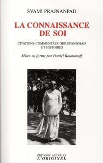 La connaissance du soi : Citations commentées des upanishad et histoires