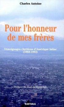 Pour l'honneur de mes frères - témoignages chrétiens d'Amérique latine (1968-1992)