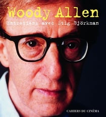 Woody Allen - entretiens avec Stig Björkman
