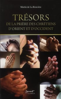 Trésors des prières chrétiennes d'orient et d'occident