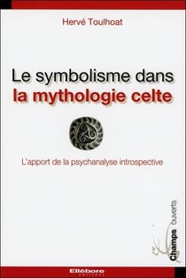 Le symbolisme dans la mythologie celte - l'apport de la psychanalyse introspective