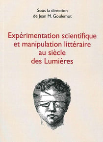 Expérimentation scientifique et manipulation littéraire au siècle de lumières