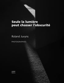 Roland Juvyns : Seule la lumière peut chasser l'obscurité