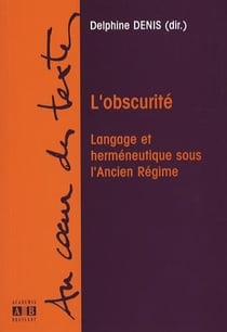 L'obscurité - langage et herméneutique sous l'Ancien Régime