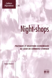 Night-shops - pratiques et insertions économiques au coeur du commerce ethnique