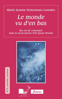 Le monde vu d'en bas - ma vie de volontaire atd quart-monde