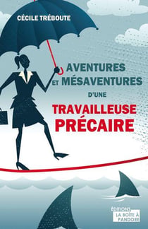 Mésaventures et aventures d'une précaire