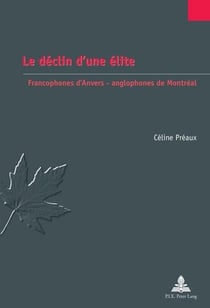Le déclin d'une élite : Francophones d'Anvers - anglophones de Montréal