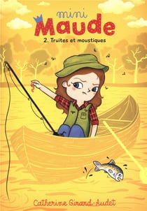 Mini-Maude Tome 2 : truites et moustiques