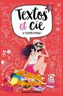 Textos et Cie Tome 6 : #j'ai mon voyage !