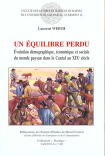 Un Équilibre perdu : Évolution démographique, économique et sociale du monde paysan dans le Cantal au 19e siècle