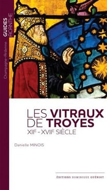 Les vitraux de troyes (xii-xvii siècle)