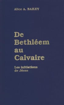 De Bethleem au calvaire