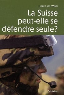 La Suisse peut-elle se défendre seule ?