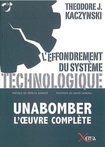 L' Effondrement du Systeme Technologique : Unabomber,L'Oeuvre Complete