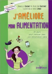 J'améliore mon alimentation - 28 jours pour renouer avec une alimentation saine