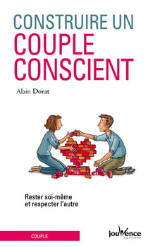 Construire un couple conscient - rester soi même et respecter l'autre