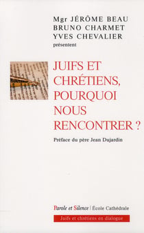 Juifs et chrétiens - pourquoi nous rencontrer ?