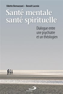 Santé mentale, santé spirituelle - dialogue entre une psychiatre et un théologien