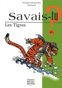 Savais-tu ? Tome 46 : les tigres