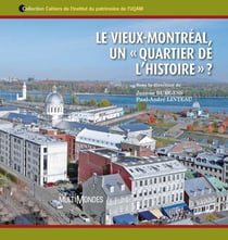 Le Vieux-Montréal, un « quartier de l?histoire » ?