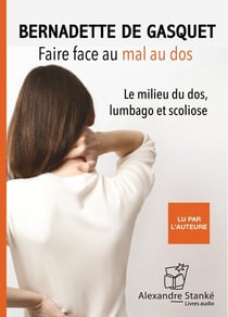 Faire face au mal au dos : Milieu du dos , lumbagos et scolioses