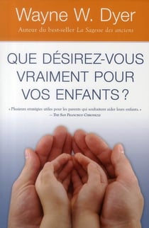 Que désirez-vous vraiment pour vos enfants ?