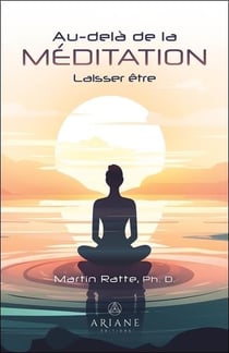 Au-delà de la méditation : Laisser être