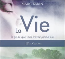 La vie, le guide que vous n'avez jamais eu t.1 - être humain