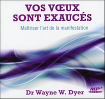 Vos voeux sont exaucés - maîtriser l'art de la manifestation