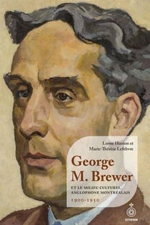 George M. Brewer et le milieu culturel anglophone montréalais - 1900-1950