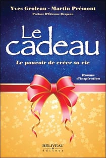 Le cadeau : le pouvoir de créer sa vie