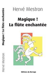 Magique ! la flûte enchantée