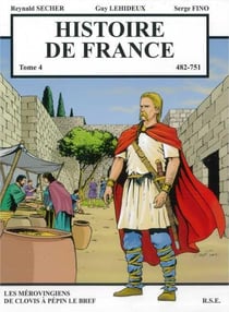 Histoire de France Tome 4 - Les Mérovingiens de Clovis à Pépin le Bref : Les Mérovingiens de Clovis à Pépin le Bref