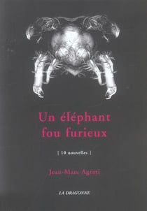 Un Elephant Fou Furieux : 10 Nouvelles