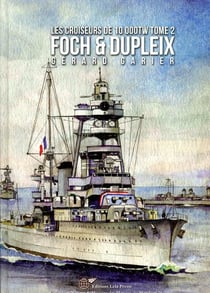 Les croiseurs français de 10 000tW t.2 - Foch & Dupleix