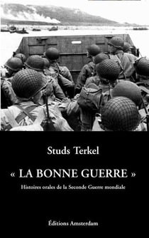 La "Bonne Guerre" : Histoires orales de la Seconde Guerre mondiale