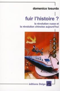 Fuir l'histoire ? la révolution russe et la révolution chinoise aujourd'hui
