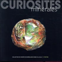 Curiosités minérales - 400 merveilles de la nature (2e édition)