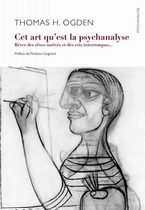 Cet art qu'est la psychanalyse - rêver des rêves inrêvés et des cris interrompus...