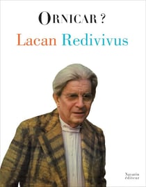 Revue Ornicar Hors-Série : Lacan redivivus